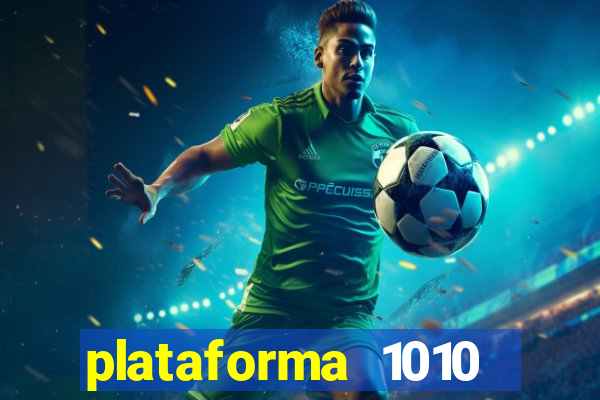 plataforma 1010 jogo do tigre
